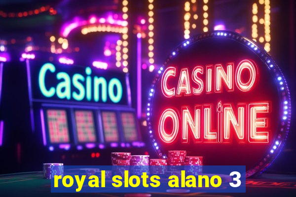 royal slots alano 3